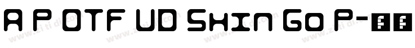 A P OTF UD Shin Go P字体转换 A P OTF UD Shin Go P字体转换